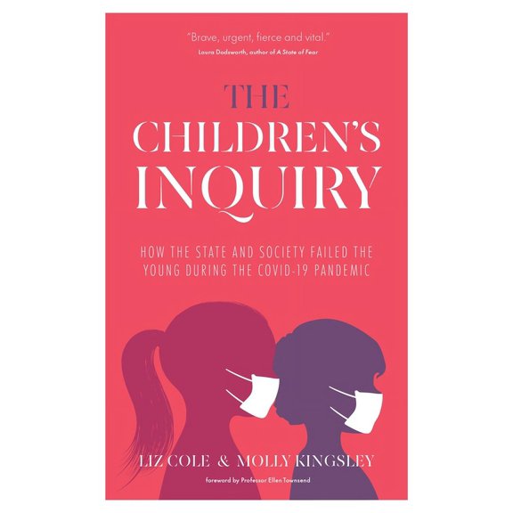 The Children's Inquiry: How the State and Society Failed the Young During the Covid-19 Pandemic, (Paperback)