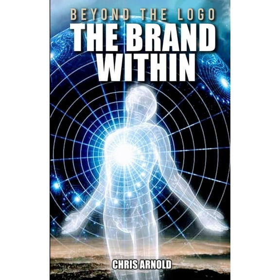 Beyond the Logo - The Brand Within, (Paperback)