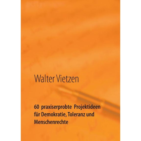 60 praxiserprobte Projektideen fÃ¼r Demokratie, Toleranz und Menschenrechte: Anleitung zur erfolgreichen Planung, DurchfÃ¼, (Paperback)