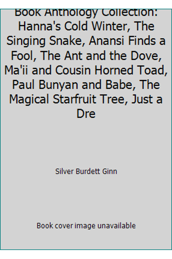 Pre-Owned Book Anthology Collection: Hanna's Cold Winter, The Singing Snake, Anansi Finds a Fool, The Ant and the Dove, Ma'ii and Cousin Horned Toad, Paul Buny... (Hardcover) 0663612233 9780663612239