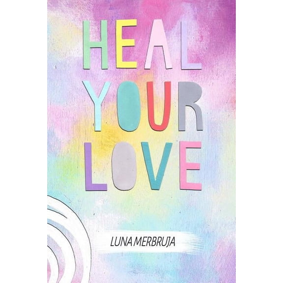 Heal Your Love (Paperback)