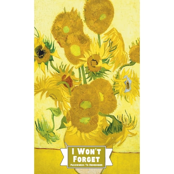 I Won't Forget Passwords To Remember: Password Tracker And Information Keeper With Alphabetical Index For Social Media, , (Hardcover)