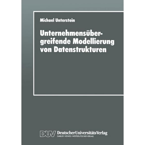 Unternehmensübergreifende Modellierung Von Datenstrukturen, (Paperback)