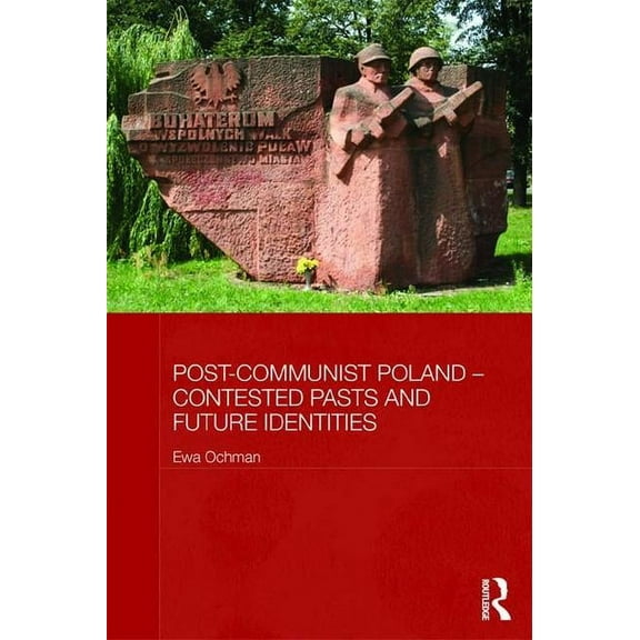 Basees/Routledge Russian and East Europe Post-Communist Poland - Contested Pasts and Future Identities, (Paperback)