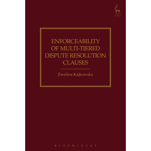 Enforceability of Multi-Tiered Dispute Resolution Clauses, (Hardcover)