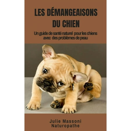 Les Démangeaisons du Chien, un guide-santé naturel pour les chiens à problèmes de peau - eBook