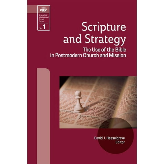 Evangelical Missiological Society Scripture and Strategy: The Use of the Bible in Postmodern Church and Mission, Book 1, (Paperback)