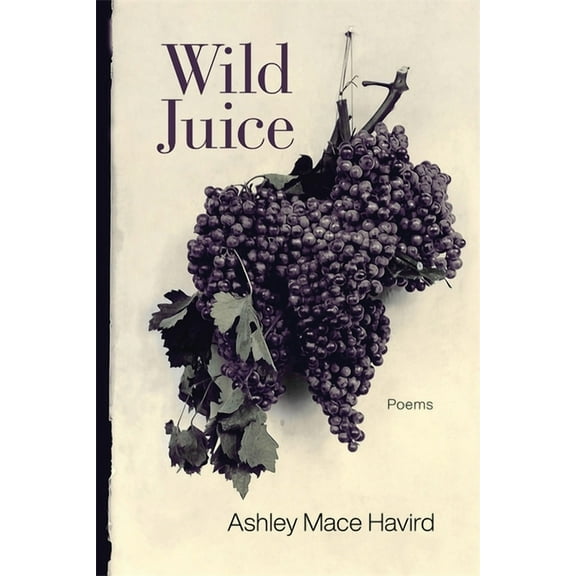 Southern Messenger Poets Wild Juice: Poems, (Paperback)