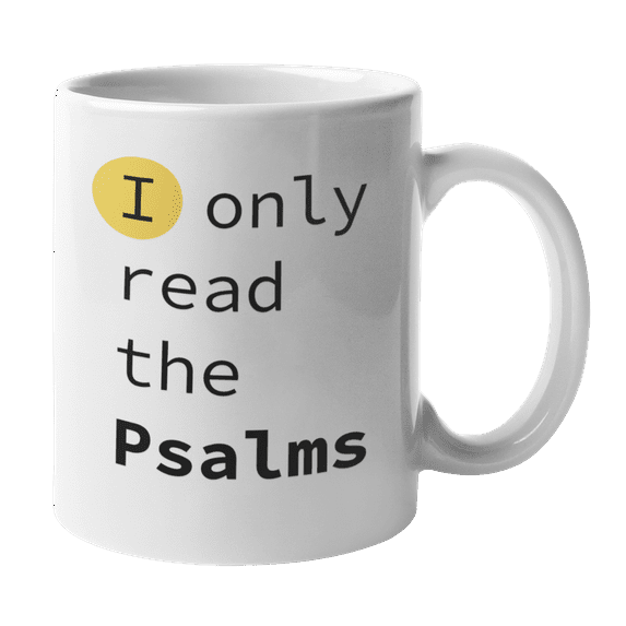 Enneagram Type 4 - Coffee and Tea Mug: I only read the Psalms (11oz)