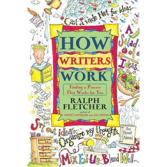 How Writers Work: Finding a Process That Works for You, (Paperback)