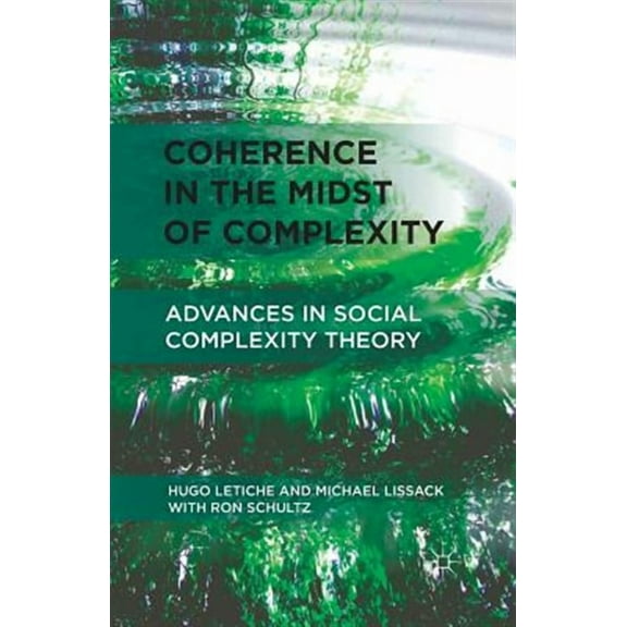 Coherence in the Midst of Complexity: Advances in Social Complexity Theory, (Paperback)