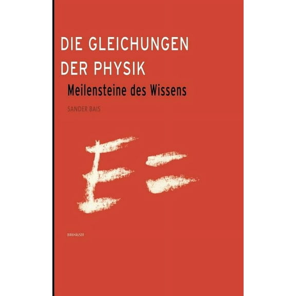 Die Gleichungen Der Physik: Meilensteine Des Wissens, (Paperback)