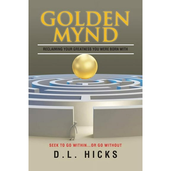 Golden Mynd: Reclaiming your Greatness you were Born with (Paperback)