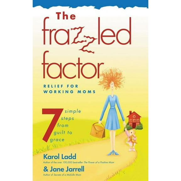 The Frazzled Factor: Relief for Working Moms, (Paperback)
