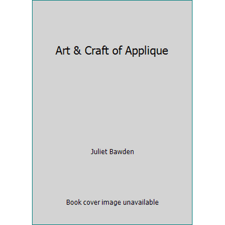 Art & Craft of Applique [Hardcover - Used]