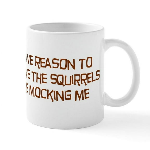 CafePress - The Squirrels Are Mocking Me Mug - 11 oz Ceramic Mug - Novelty Coffee Tea Cup