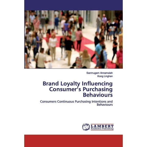 Brand Loyalty Influencing Consumer's Purchasing Behaviours, (Paperback)