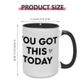 thumbnail image 5 of "YOU GOT THIS TODAY" 15oz Motivational Ceramic Mug - Uplifting & Durable Drinkware for Daily Encouragement, 5 of 8