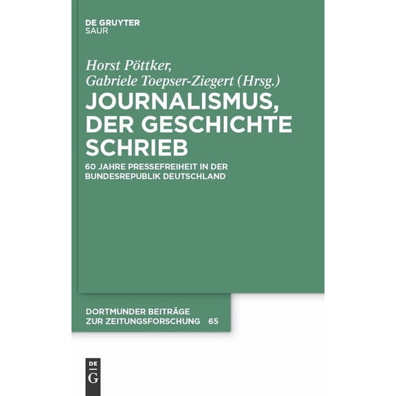Dortmunder Beiträge Zur Zeitungsforschun Journalismus, der Geschichte schrieb, Book 65, (Hardcover)