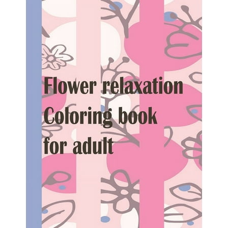 Flower relaxation coloring book for adult: wonderful coloring book in flower garden universe for children and adults (Paperback)