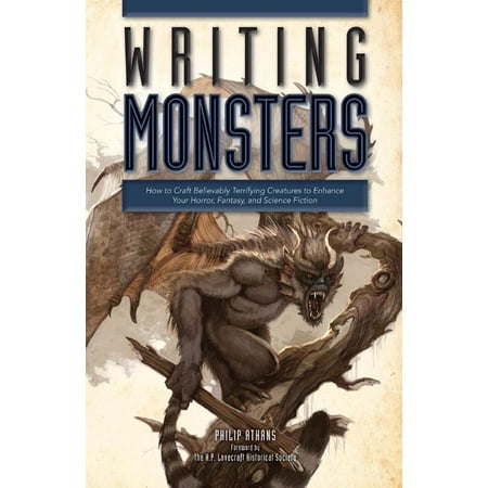 Writing Monsters: How to Craft Believably Terrifying Creatures to Enhance Your Horror, Fantasy, and Science Fiction (Paperback)