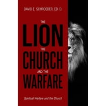 The Lion, The Church, and The Warfare: Spiritual Warfare and the Church, (Paperback)