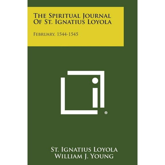 The Spiritual Journal of St. Ignatius Loyola : February, 1544-1545 (Paperback)
