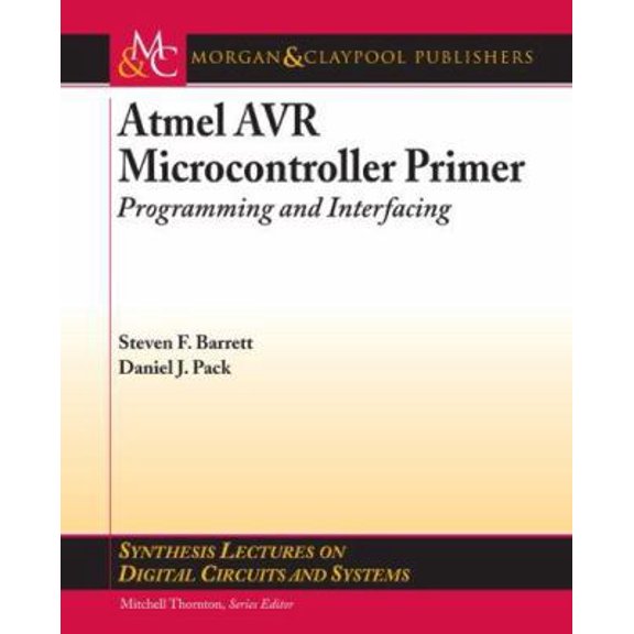 Pre-Owned Atmel AVR Microcontroller Primer: Programming and Interfacing (Synthesis Lectures on Digital Circuits and Systems) (Paperback) 1598295411 9781598295412