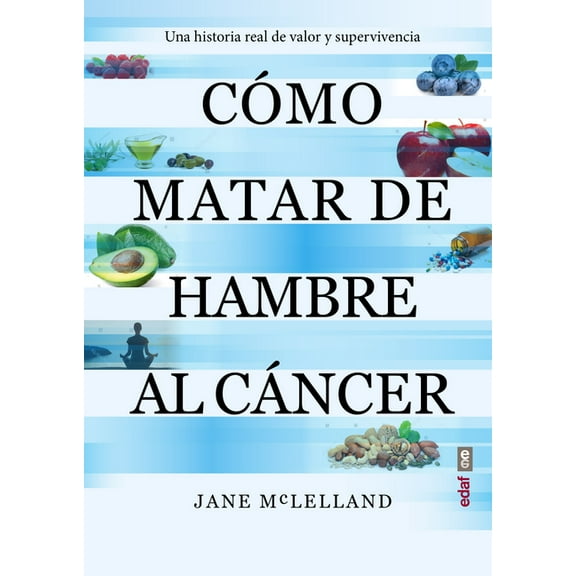Como Matar de Hambre Al Cancer, (Paperback)