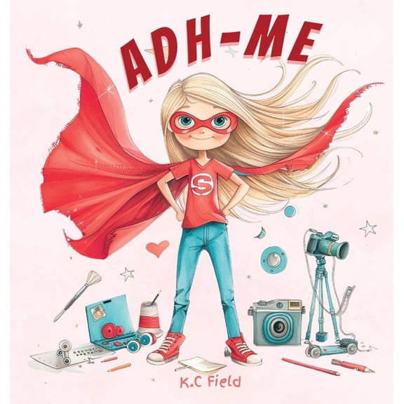Adh- Me: Empowering Girls with ADHD: Empowering Girls with ADHD, (Hardcover)