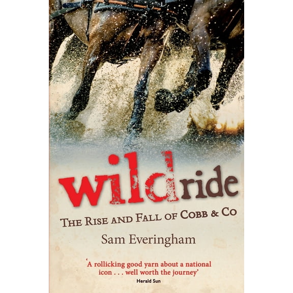 Wild Ride: The Rise and Fall of Cobb Co Paperback Sam Everingham