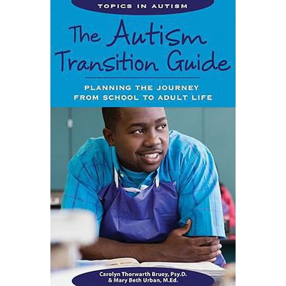 Pre-Owned The Autism Transition Guide: Planning the Journey from School to Adult Life (Topics in Autism) (Paperback) 189062781X 9781890627812