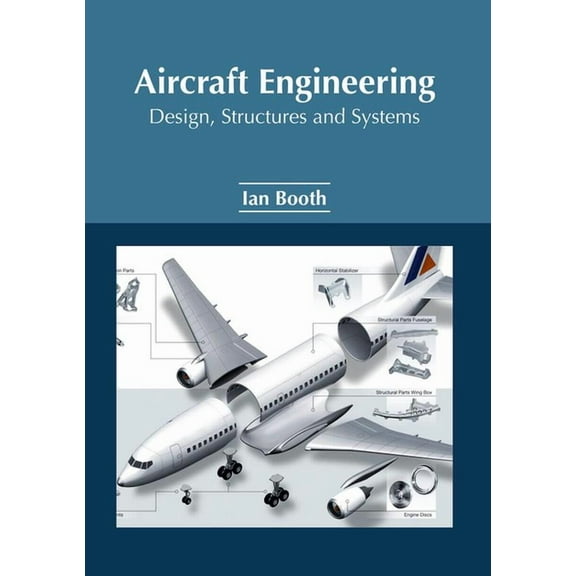 Aircraft Engineering: Design, Structures and Systems, (Hardcover)