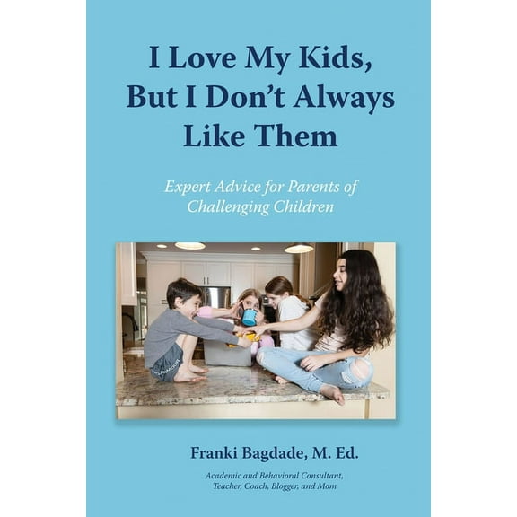 I Love My Kids, But I Don't Always Like Them, (Paperback)