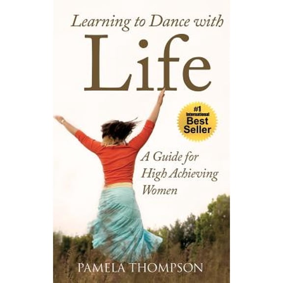 Pre-Owned Learning to Dance with Life: A Guide for High Achieving Women (Paperback) 0986290130 9780986290138