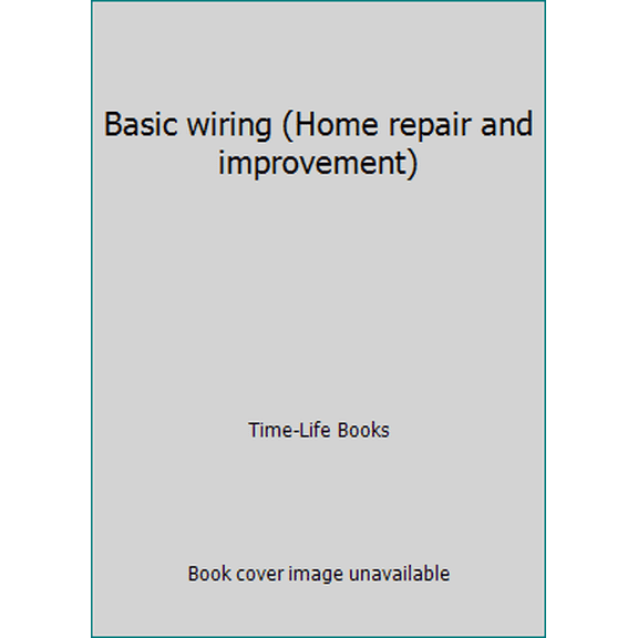 Pre-Owned Basic wiring (Home repair and improvement) (Paperback) 0809473631 9780809473632
