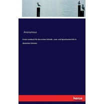 Erstes Lesebuch für den ersten Schreib-, Lese- und Sprachunterricht in deutschen Schulen, (Paperback)
