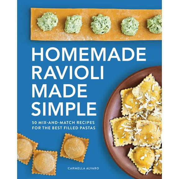 Homemade Ravioli Made Simple: 50 Mix-And-Match Recipes for the Best Filled Pastas, (Paperback)