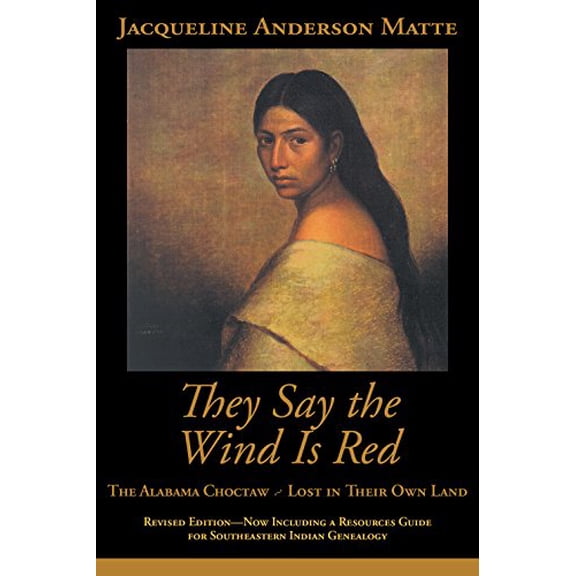 Pre-Owned They Say the Wind Is Red: The Alabama Choctaw--Lost in Their Own (Paperback) 1588380793 9781588380791
