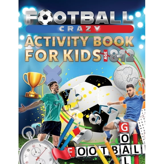 Football Crazy Activity Book For Kids Age 8-12 (Paperback)