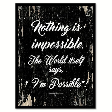 Ad Canvas Frame - Nothing is impossible The world itself says I'm possible - Audrey Hepburn Motivation Quote Saying Black Canvas Print with Picture Frame Home Decor Wall Art Gift Ideas 28