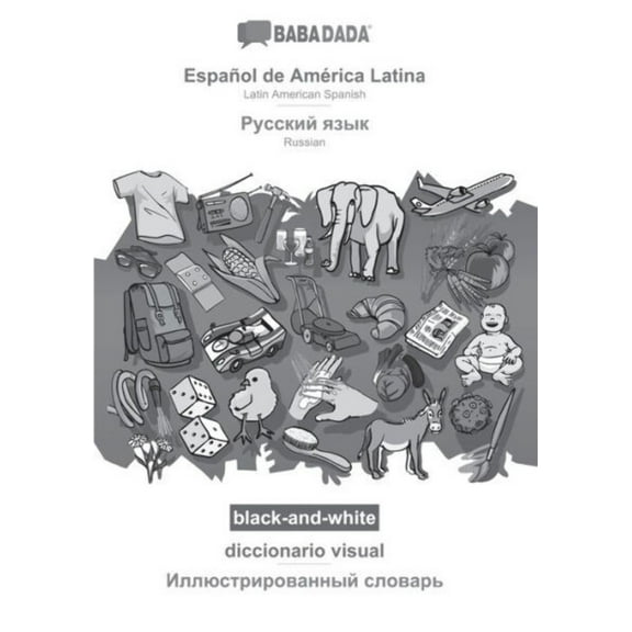 Babadada Black-And-White, Español De América Latina - Russian (In Cyrillic Script), Diccionario Visual - Visual Dictionary (In Cyrillic Script): Latin ... Script), Visual Dictionary (Spanish Edition)