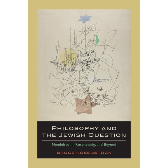 Philosophy and the Jewish Question: Mendelssohn, Rosenzweig, and Beyond (Hardcover)