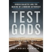Test Gods : Virgin Galactic and the Making of a Modern Astronaut (Hardcover)