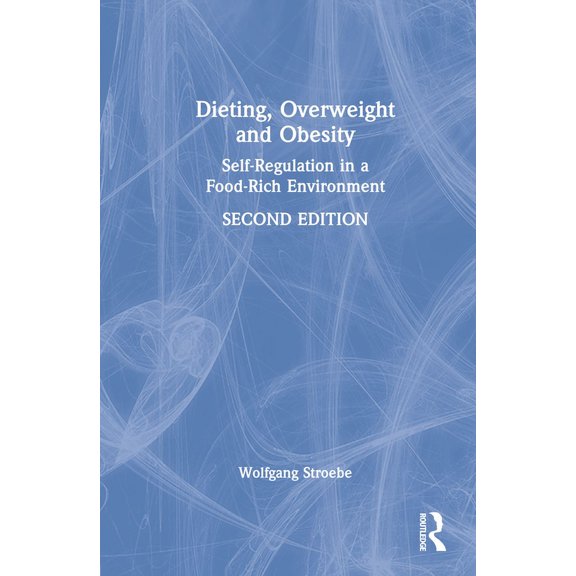 Dieting, Overweight and Obesity: Self-Regulation in a Food-Rich Environment, (Hardcover)