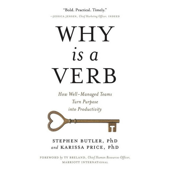 Why Is a Verb: How Well-Managed Teams Turn Purpose into Productivity, (Paperback)