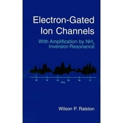 Materials, Circuits and Devices: Electron-Gated Ion Channels: With Amplification by Nh3 Inversion Resonance (Hardcover)
