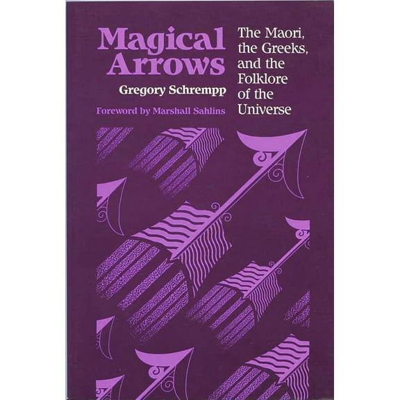 New Directions in Anthropological Writin Magical Arrows: The Maori, the Greeks, and the Folklore of the Universe, (Paperback)