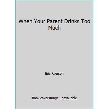 When Your Parent Drinks Too Much [Paperback - Used]
