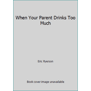 When Your Parent Drinks Too Much [Paperback - Used]